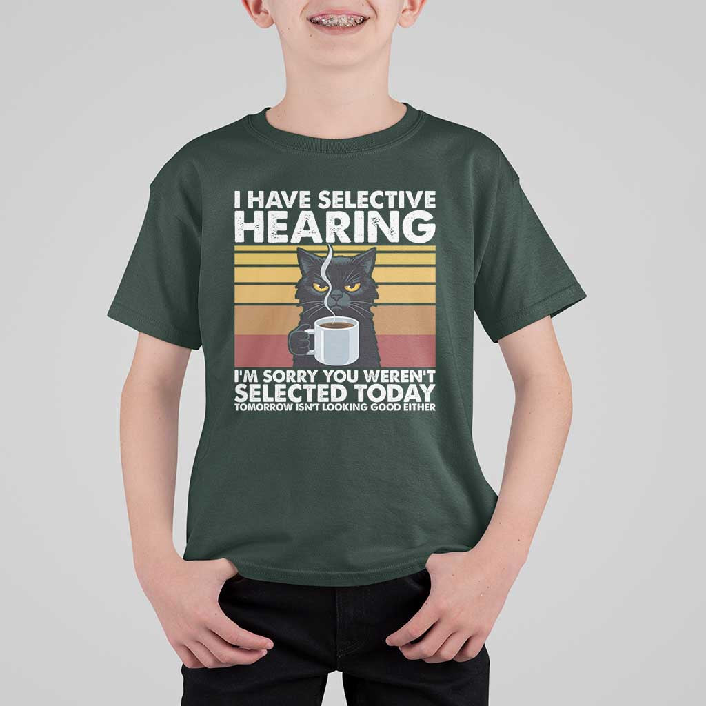 Funny Black Cat Meme T Shirt For Kid I Have Selective Hearing You Were Not Selected Today - Wonder Print Shop