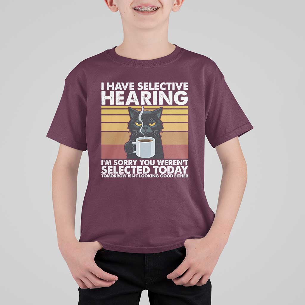 Funny Black Cat Meme T Shirt For Kid I Have Selective Hearing You Were Not Selected Today - Wonder Print Shop