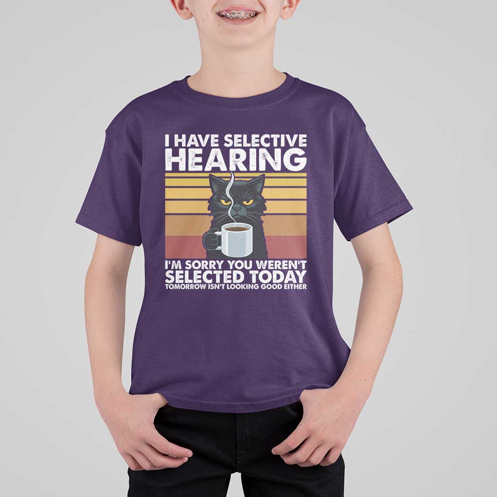 Funny Black Cat Meme T Shirt For Kid I Have Selective Hearing You Were Not Selected Today - Wonder Print Shop