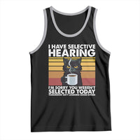 Funny Black Cat Meme Tank Top I Have Selective Hearing You Were Not Selected Today - Wonder Print Shop