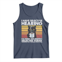 Funny Black Cat Meme Tank Top I Have Selective Hearing You Were Not Selected Today - Wonder Print Shop