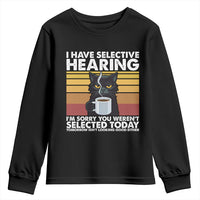 Funny Black Cat Meme Youth Sweatshirt I Have Selective Hearing You Were Not Selected Today - Wonder Print Shop