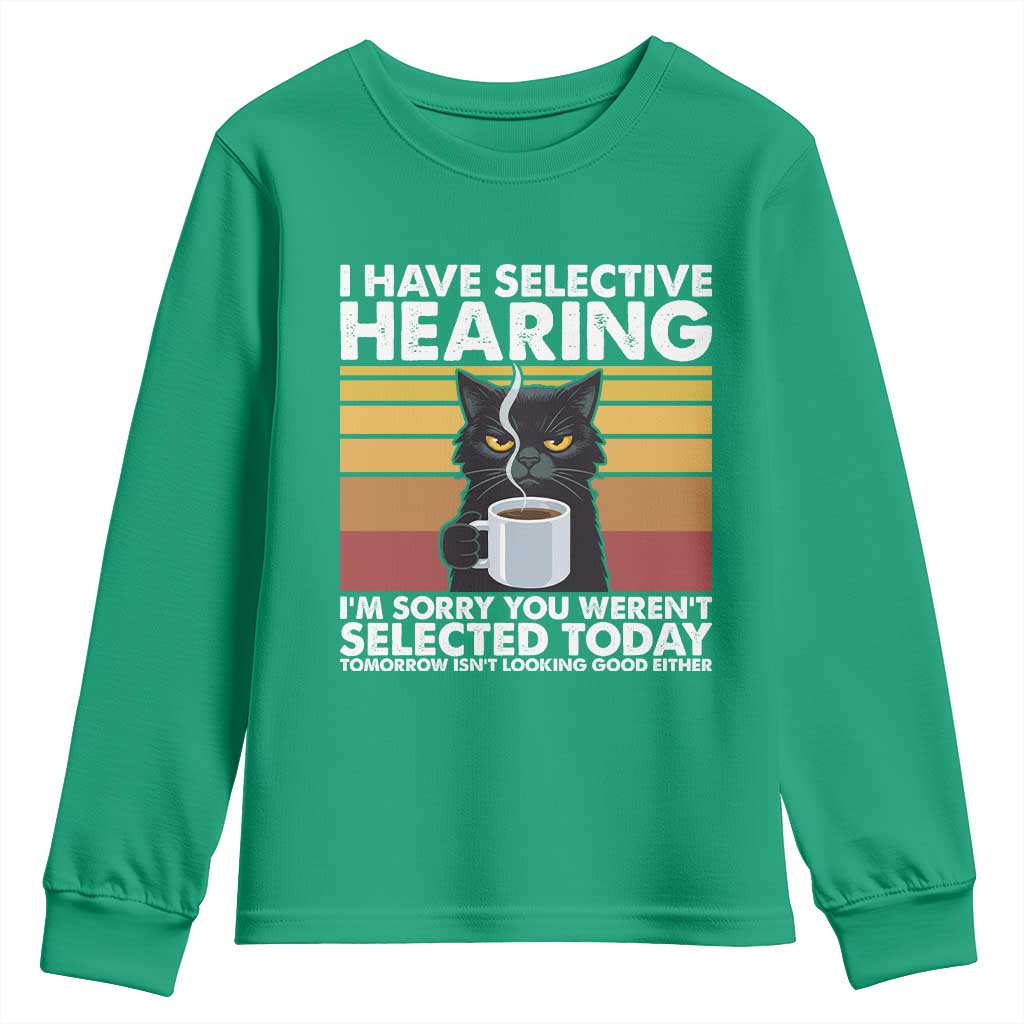 Funny Black Cat Meme Youth Sweatshirt I Have Selective Hearing You Were Not Selected Today - Wonder Print Shop