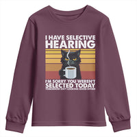 Funny Black Cat Meme Youth Sweatshirt I Have Selective Hearing You Were Not Selected Today - Wonder Print Shop