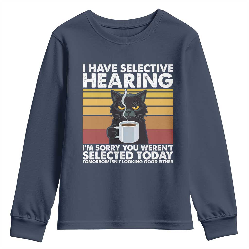 Funny Black Cat Meme Youth Sweatshirt I Have Selective Hearing You Were Not Selected Today - Wonder Print Shop