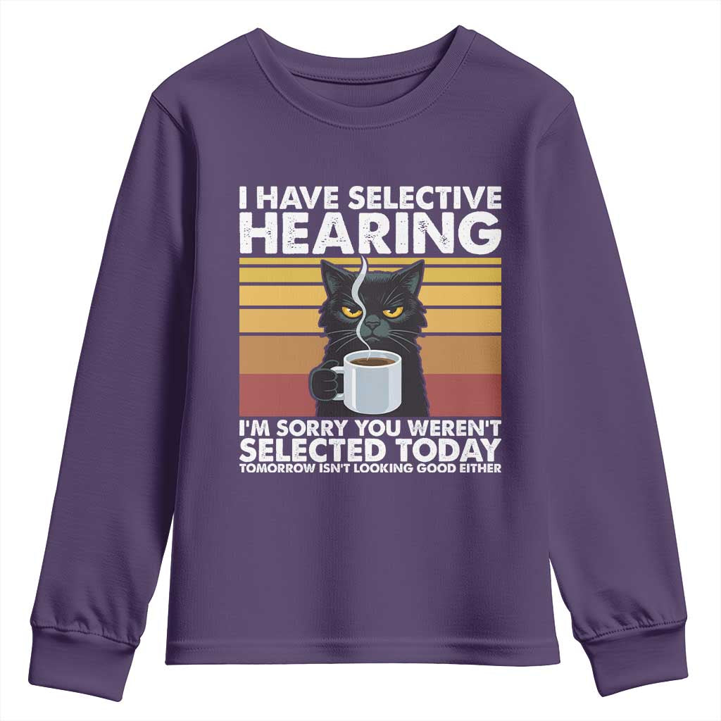 Funny Black Cat Meme Youth Sweatshirt I Have Selective Hearing You Were Not Selected Today - Wonder Print Shop