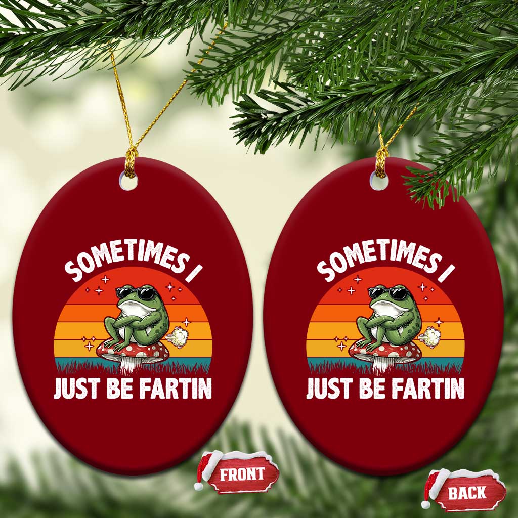 Funny Frog Meme Ceramic Ornament Sometimes I Just Be Fartin - Wonder Print Shop