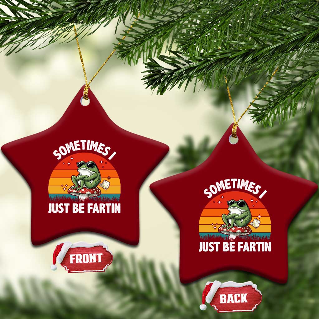 Funny Frog Meme Ceramic Ornament Sometimes I Just Be Fartin - Wonder Print Shop