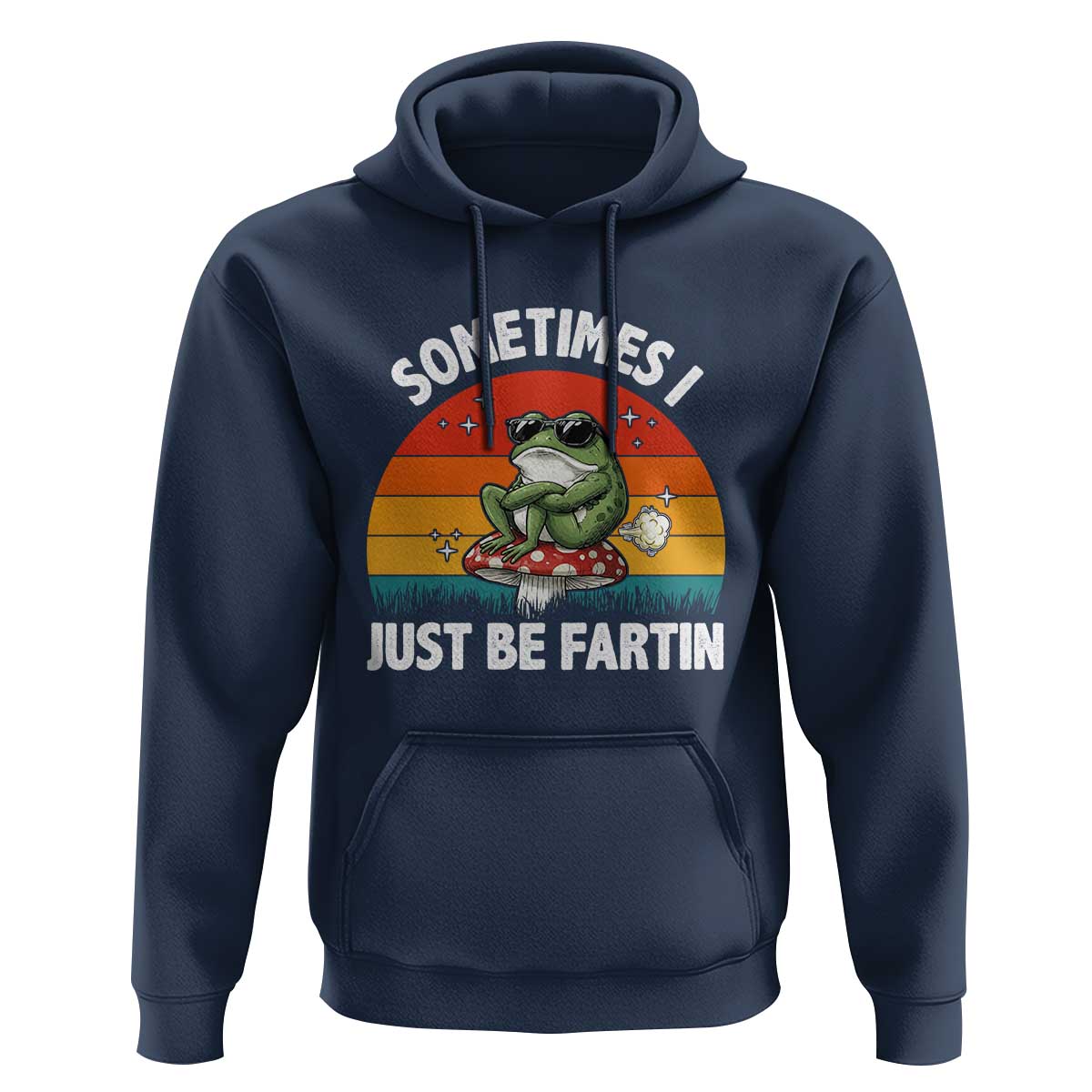 Funny Frog Meme Hoodie Sometimes I Just Be Fartin - Wonder Print Shop