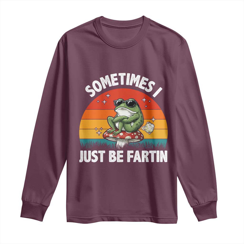 Funny Frog Meme Long Sleeve Shirt Sometimes I Just Be Fartin - Wonder Print Shop