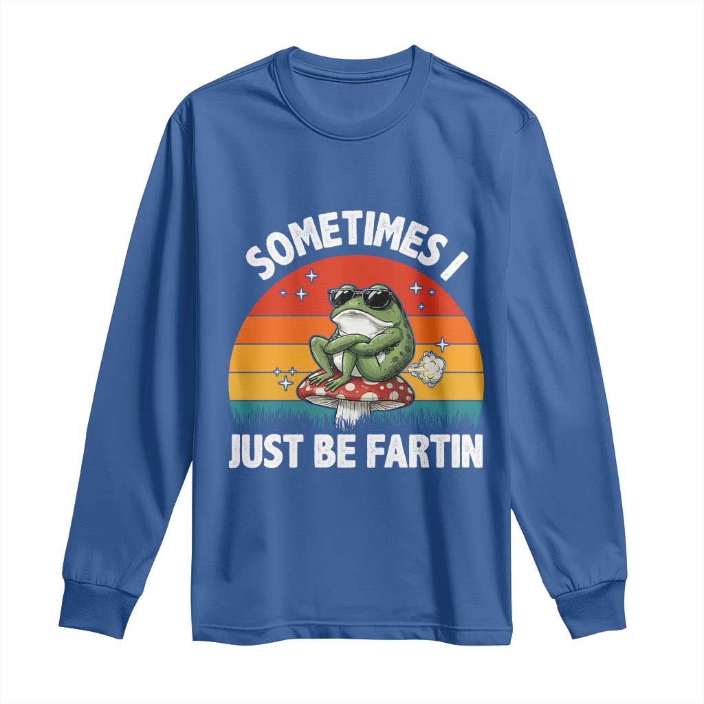 Funny Frog Meme Long Sleeve Shirt Sometimes I Just Be Fartin - Wonder Print Shop