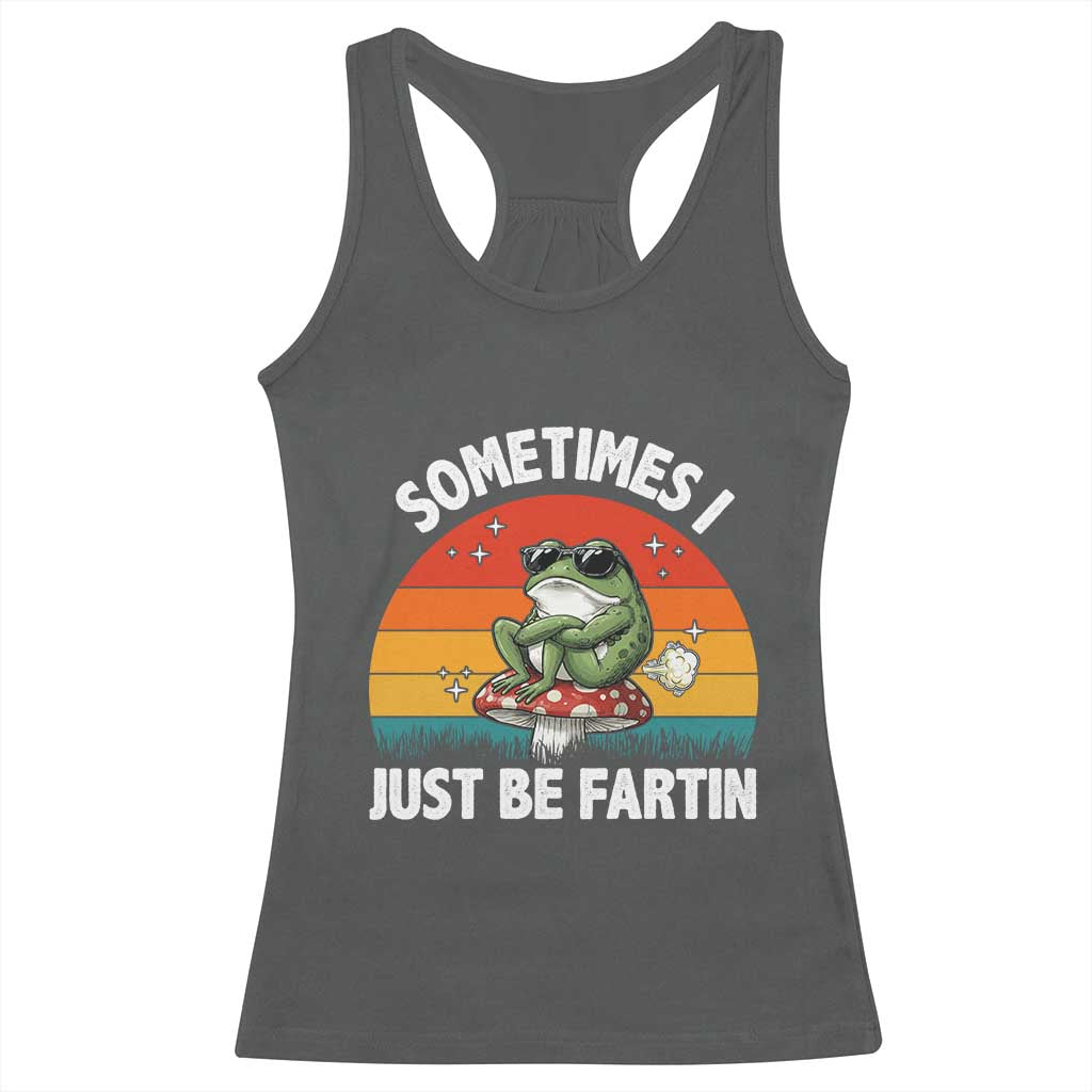 Funny Frog Meme Racerback Tank Top Sometimes I Just Be Fartin - Wonder Print Shop