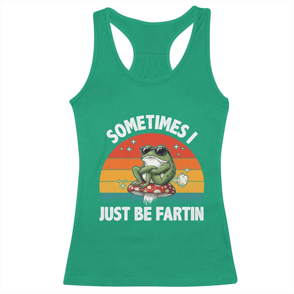 Funny Frog Meme Racerback Tank Top Sometimes I Just Be Fartin - Wonder Print Shop