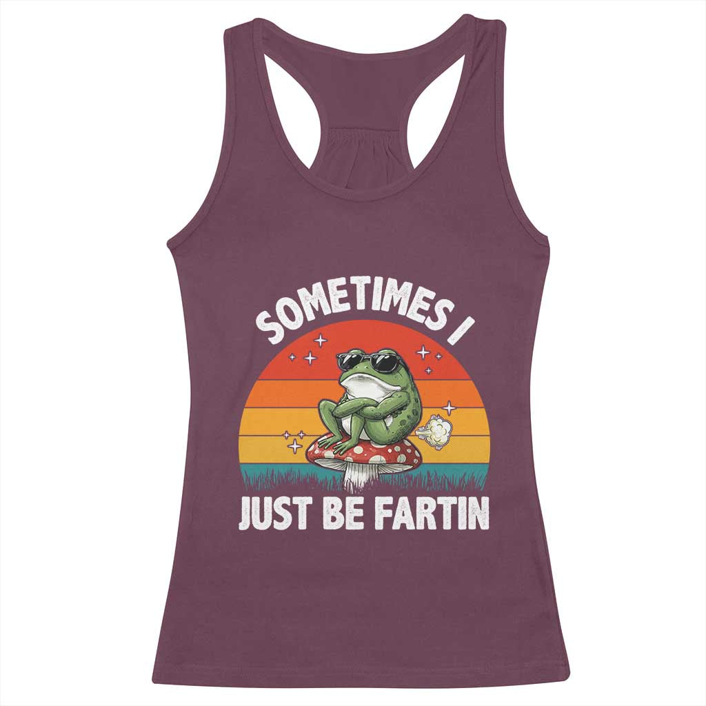 Funny Frog Meme Racerback Tank Top Sometimes I Just Be Fartin - Wonder Print Shop