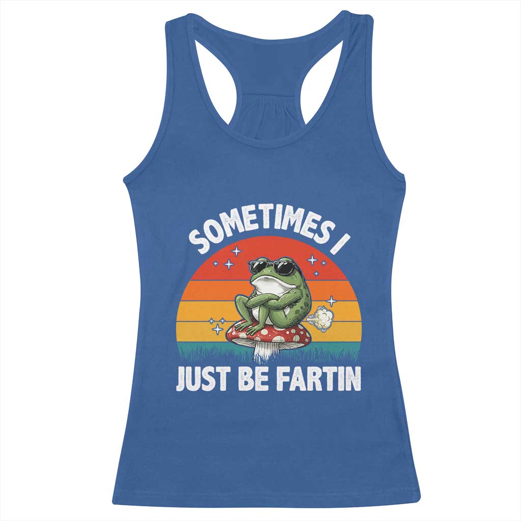Funny Frog Meme Racerback Tank Top Sometimes I Just Be Fartin - Wonder Print Shop