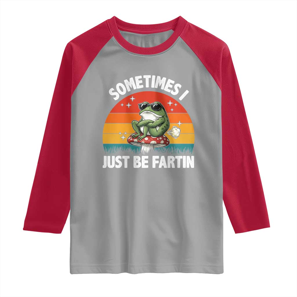 Funny Frog Meme Raglan Shirt Sometimes I Just Be Fartin - Wonder Print Shop