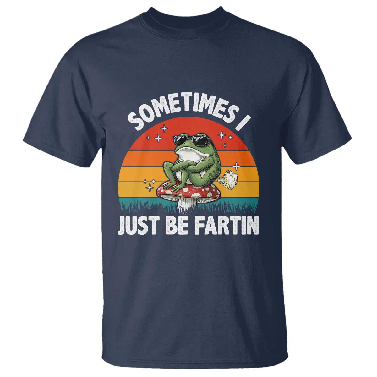 Funny Frog Meme T Shirt Sometimes I Just Be Fartin - Wonder Print Shop