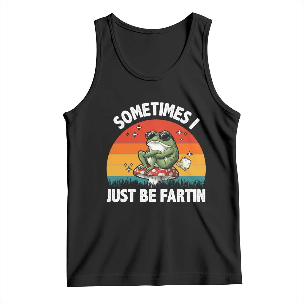 Funny Frog Meme Tank Top Sometimes I Just Be Fartin - Wonder Print Shop