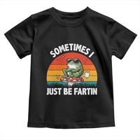 Funny Frog Meme Toddler T Shirt Sometimes I Just Be Fartin - Wonder Print Shop