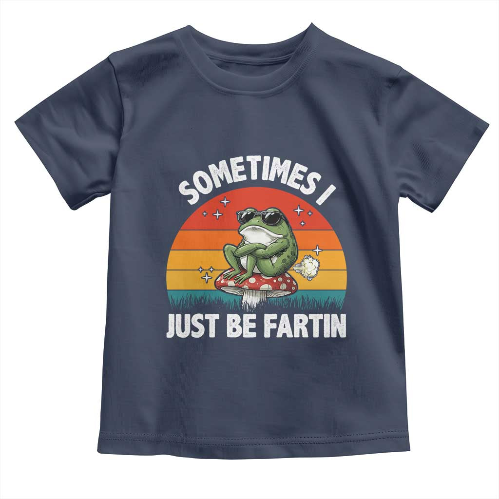 Funny Frog Meme Toddler T Shirt Sometimes I Just Be Fartin - Wonder Print Shop
