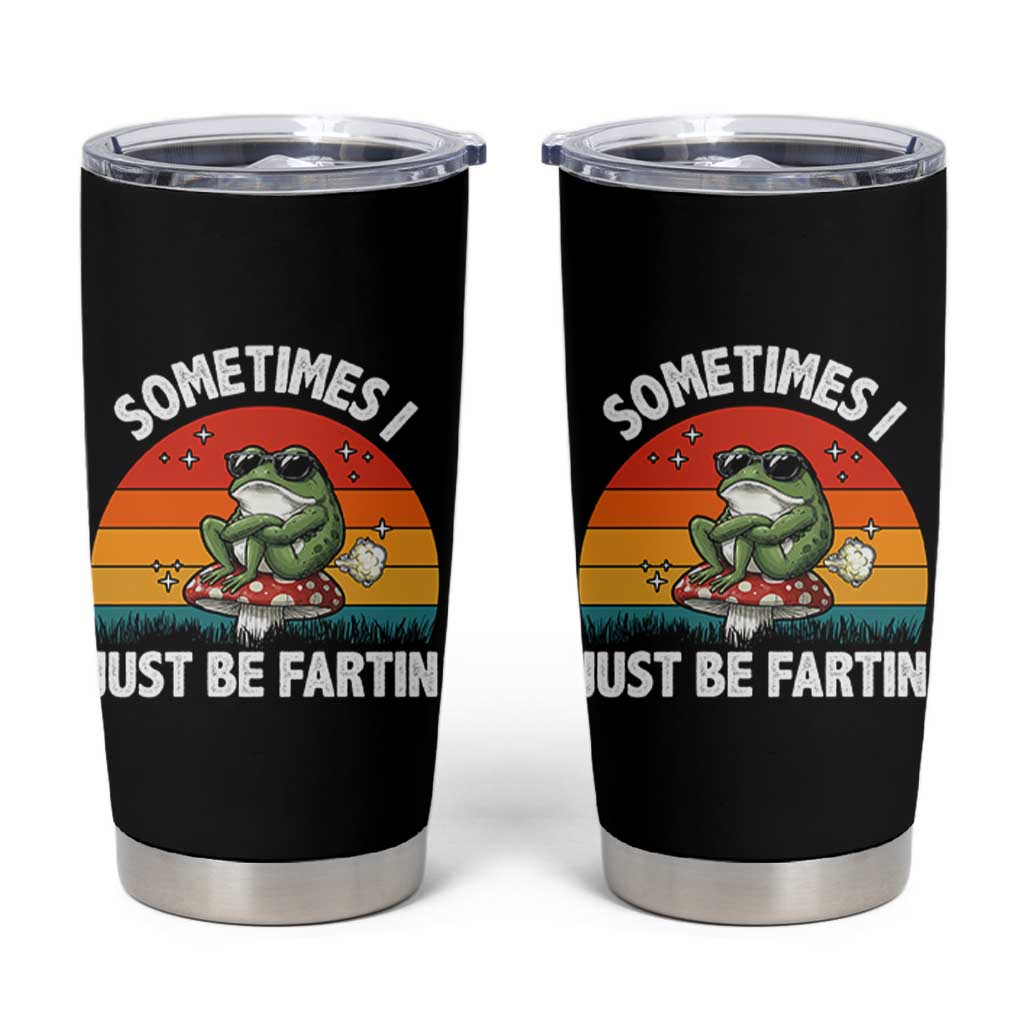 Funny Frog Meme Tumbler Cup Sometimes I Just Be Fartin - Wonder Print Shop