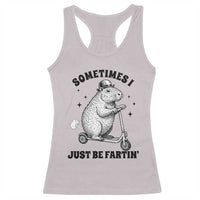 Funny Groundhog Scooter Racerback Tank Top Sometimes I Just Be Fartin - Wonder Print Shop