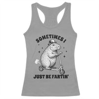 Funny Groundhog Scooter Racerback Tank Top Sometimes I Just Be Fartin - Wonder Print Shop