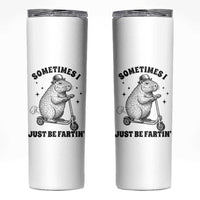 Funny Groundhog Scooter Skinny Tumbler Sometimes I Just Be Fartin - Wonder Print Shop