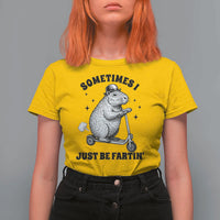 Funny Groundhog Scooter T Shirt For Women Sometimes I Just Be Fartin - Wonder Print Shop