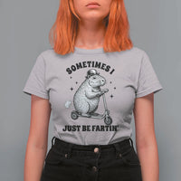 Funny Groundhog Scooter T Shirt For Women Sometimes I Just Be Fartin - Wonder Print Shop
