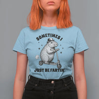 Funny Groundhog Scooter T Shirt For Women Sometimes I Just Be Fartin - Wonder Print Shop