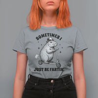 Funny Groundhog Scooter T Shirt For Women Sometimes I Just Be Fartin - Wonder Print Shop
