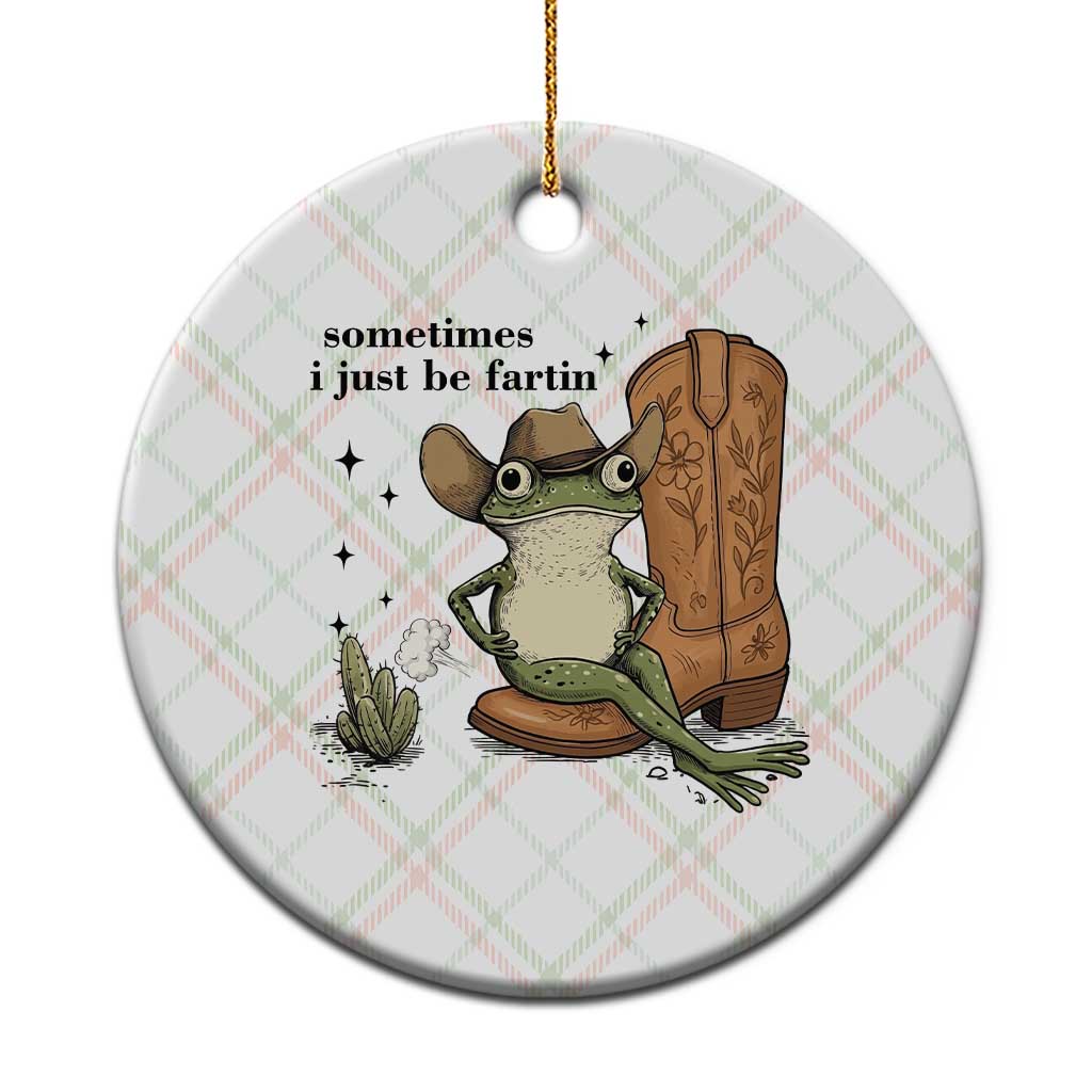 Funny Cowboy Frog Ceramic Ornament Sometimes I Just Be Fartin - Wonder Print Shop
