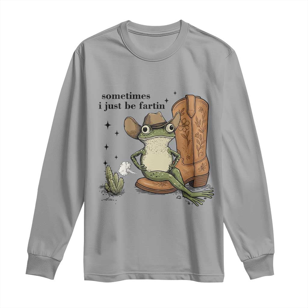 Funny Cowboy Frog Long Sleeve Shirt Sometimes I Just Be Fartin - Wonder Print Shop