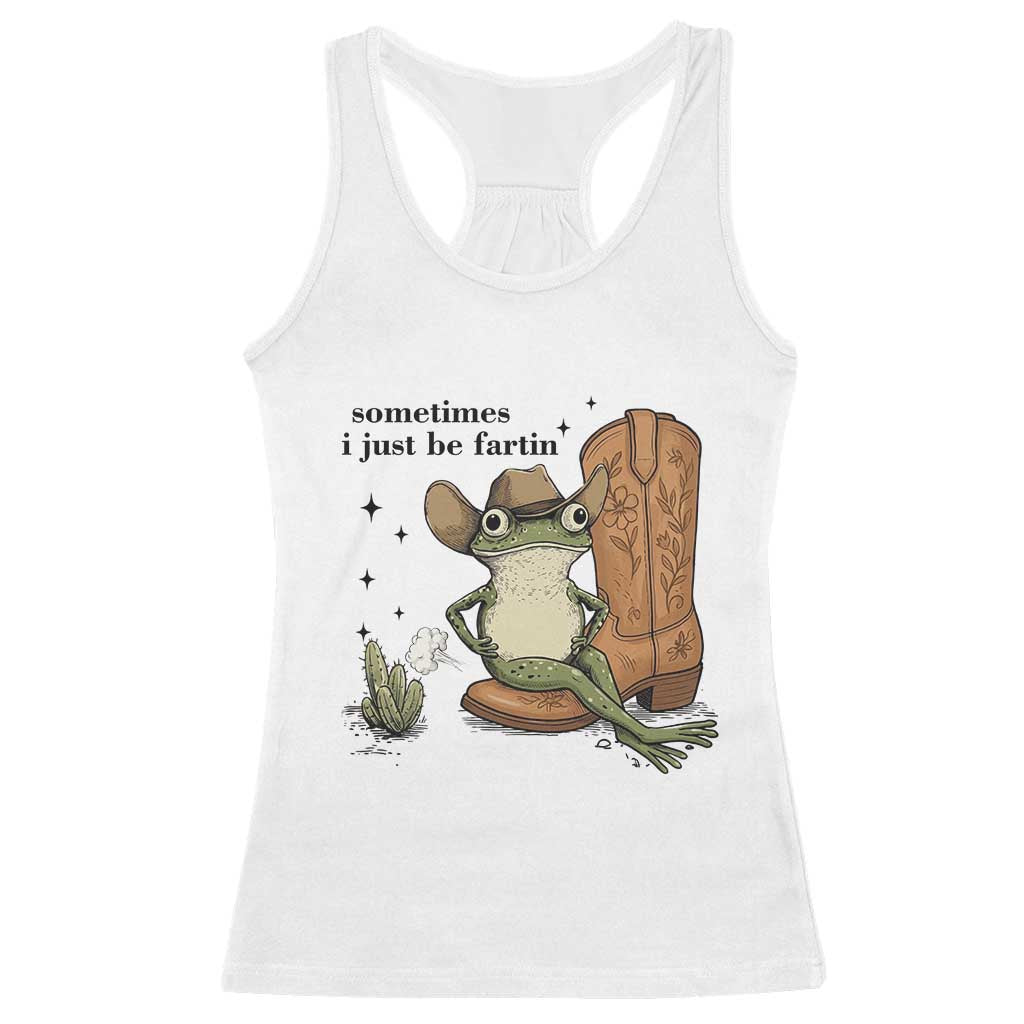 Funny Cowboy Frog Racerback Tank Top Sometimes I Just Be Fartin - Wonder Print Shop