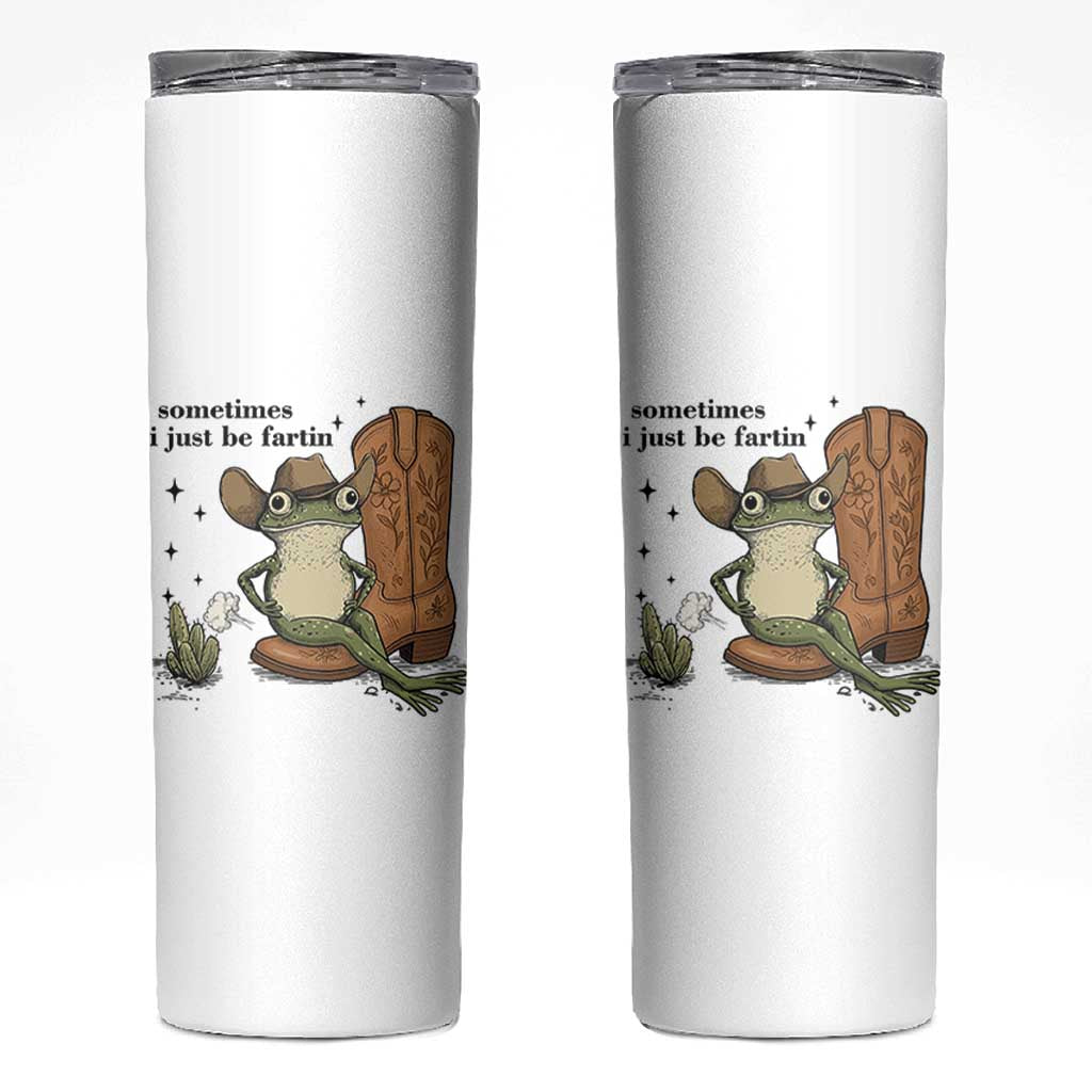 Funny Cowboy Frog Skinny Tumbler Sometimes I Just Be Fartin - Wonder Print Shop