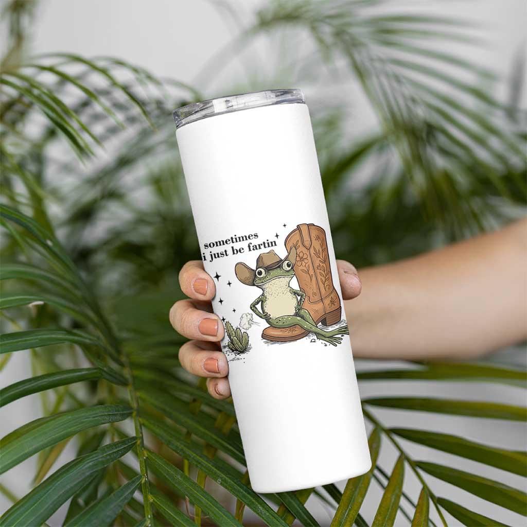 Funny Cowboy Frog Skinny Tumbler Sometimes I Just Be Fartin - Wonder Print Shop