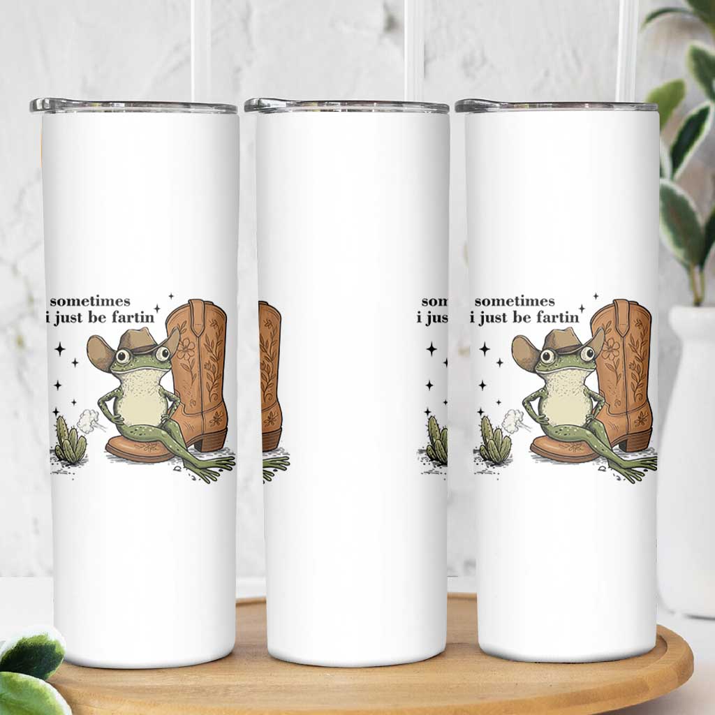 Funny Cowboy Frog Skinny Tumbler Sometimes I Just Be Fartin - Wonder Print Shop