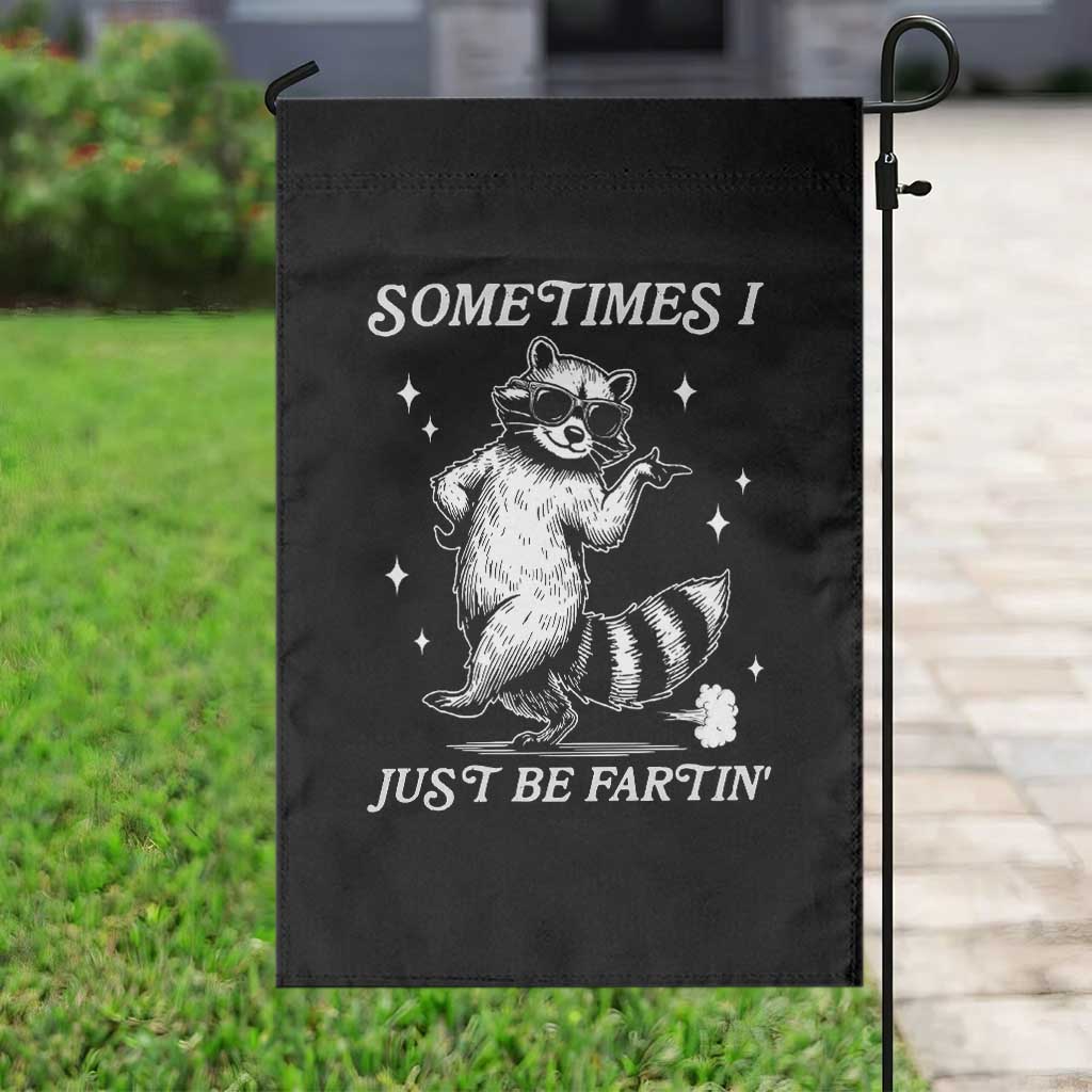 Sometimes I Just Be Fartin Garden Flag Funny Raccoon Meme - Wonder Print Shop