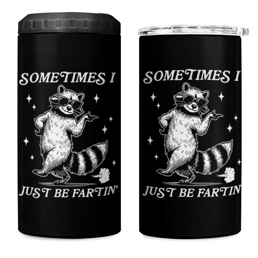 Sometimes I Just Be Fartin 4 in 1 Can Cooler Tumbler Funny Raccoon Meme - Wonder Print Shop