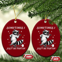 Sometimes I Just Be Fartin Ceramic Ornament Funny Raccoon Meme - Wonder Print Shop