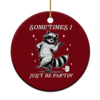 Sometimes I Just Be Fartin Ceramic Ornament Funny Raccoon Meme - Wonder Print Shop
