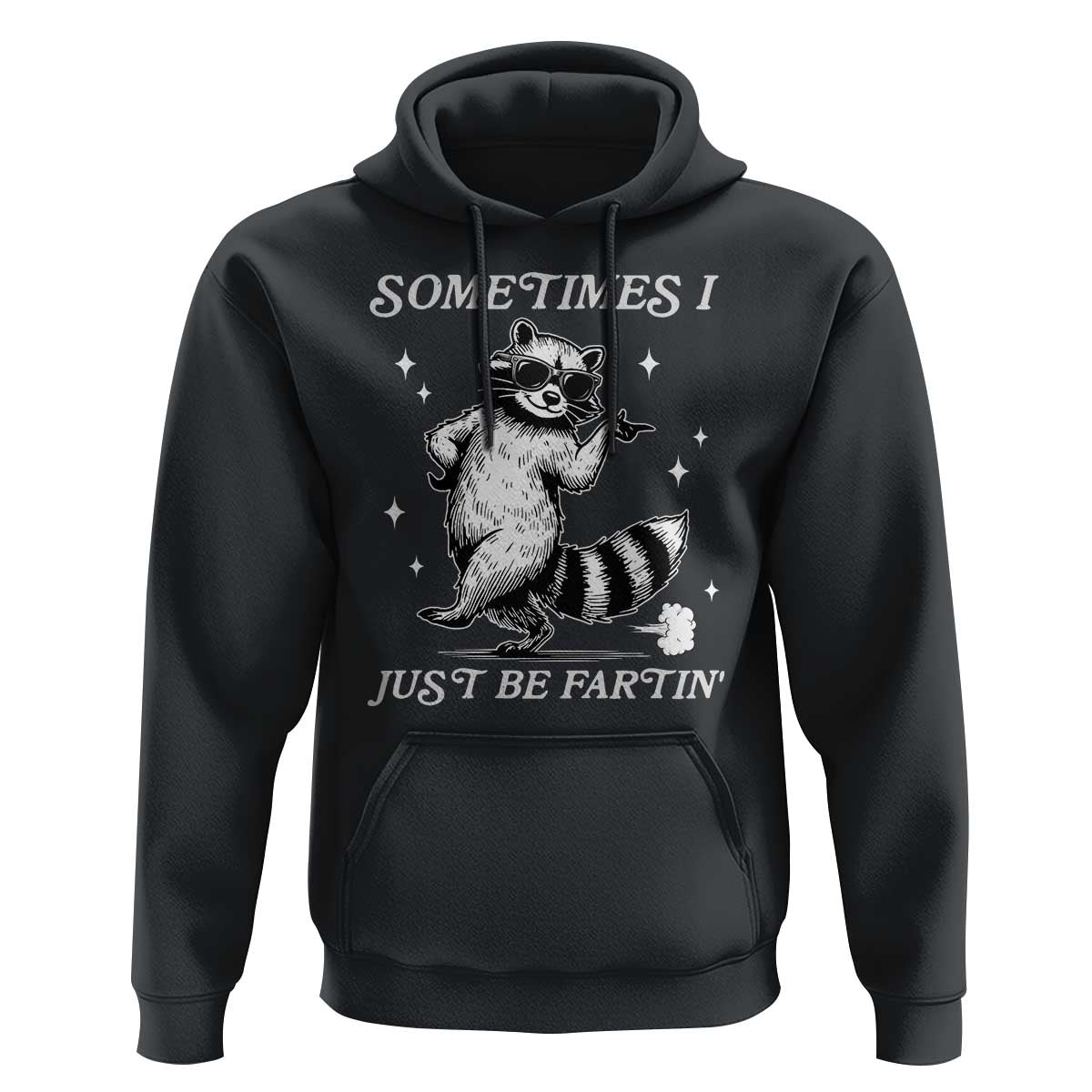 Sometimes I Just Be Fartin Hoodie Funny Raccoon Meme - Wonder Print Shop