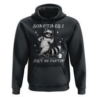 Sometimes I Just Be Fartin Hoodie Funny Raccoon Meme - Wonder Print Shop