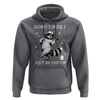 Sometimes I Just Be Fartin Hoodie Funny Raccoon Meme - Wonder Print Shop