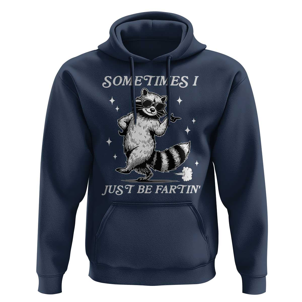 Sometimes I Just Be Fartin Hoodie Funny Raccoon Meme - Wonder Print Shop