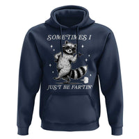 Sometimes I Just Be Fartin Hoodie Funny Raccoon Meme - Wonder Print Shop