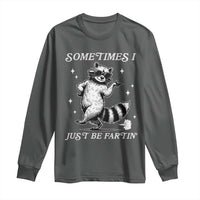 Sometimes I Just Be Fartin Long Sleeve Shirt Funny Raccoon Meme - Wonder Print Shop