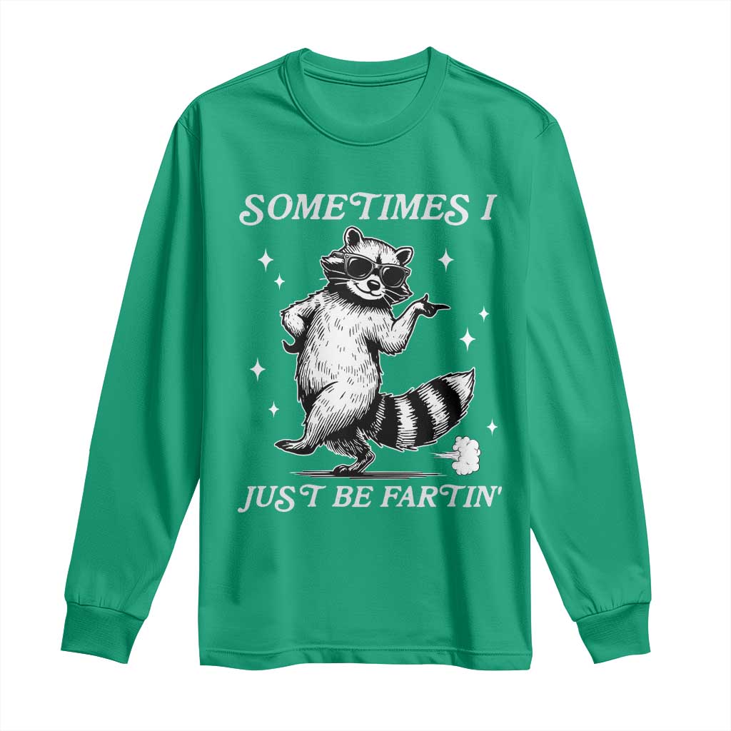 Sometimes I Just Be Fartin Long Sleeve Shirt Funny Raccoon Meme - Wonder Print Shop