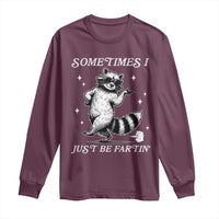 Sometimes I Just Be Fartin Long Sleeve Shirt Funny Raccoon Meme - Wonder Print Shop